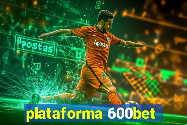 plataforma 600bet